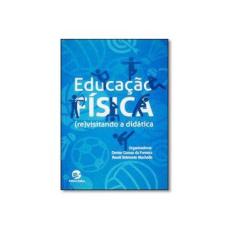 Imagem de Educação Física - (Re)Visitando A Didática - Fonseca, Denise Grosso Da; Machado, Roseli Belmonte - 9788520507179