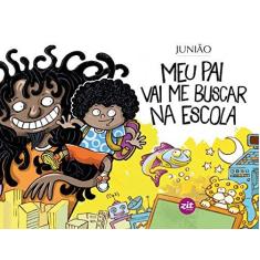 Imagem de Meu Pai Vai Me Buscar na Escola - Junião; - 9788579331008