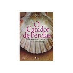 Imagem de O Catador de Pérolas: Todas as Nuances Entre o Mel e o Fel de Uma Saga - Edilio Sganzerla - 9788583430612