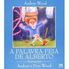 Imagem de A Palavra Feia de Alberto - Col. Abracadabra - Wood, Audrey - 9788508046676