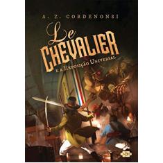 Imagem de Le Chevalier. E a Exposição Universal - A. Z. Cordenonsi - 9788567901077