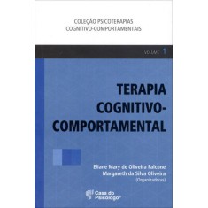 Imagem de Terapia Cognitivo-comportamental - Vol. 1 - Oliveira, Margareth Da Silva; Falcone, Eliane Mary De Oliveira - 9788580401356