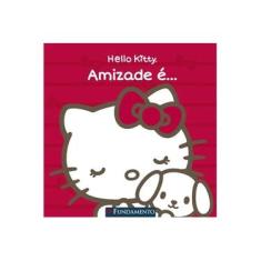 Imagem de Hello Kitty: Amizade É... - Fabiane Ariello - 9788539514649