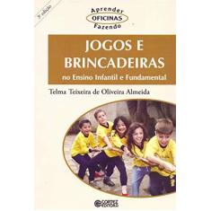 Imagem de Jogos e Brincadeiras No Ensino Infantil e Fundamental - 3ª Ed. 2011 - Almeida, Telma Teixeira De Oliveira - 9788524911439