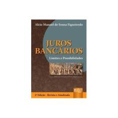 Imagem de Juros Bancários Limites e Possibilidades - 2ª Ed. 2007 - Figueiredo, Alcio Manoel Sousa - 9788536215594