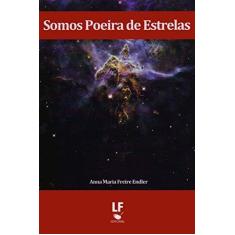 Imagem de Somos Poeira de Estrelas - Anna Maria Freire Endler - 9788578613716