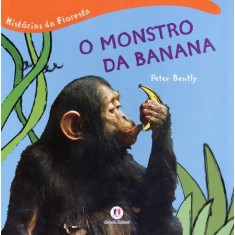 Imagem de O Monstro da Banana - Col. Histórias da Floresta - Bently, Peter - 9788538023876