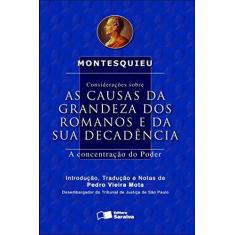 Imagem de Considerações Sobre as Causas da Grandeza dos Romanos e da Sua Decadência - A Concentração do Poder - Montesquieu - 9788502051485