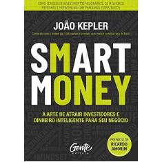 Imagem de SMART MONEY - Como Ter Foco E Disciplina Para Obter Os Melhores Resultados Em Pequenos E Médios Negócios - Kepler,joão - 9788545202820