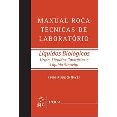 Imagem de Líquidos Biológicos - Manual Roca Técnicas de Laboratório - Neves, Paulo Augusto; Neves, Paulo Augusto; Neves, Paulo Augusto - 9788572419307