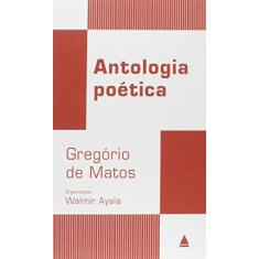Imagem de Antologia Poética de Gregório de Matos - Walmir Ayala - 9788520931875