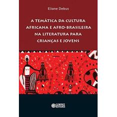 Imagem de A Temática da Cultura Africana e Afro-Brasileira na Literatura Para Crianças e Jovens - Debus Eliane - 9788524925764