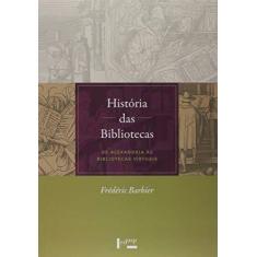 Imagem de Historia Das Bibliotecas - Frédéric Barbier - 9788531416132
