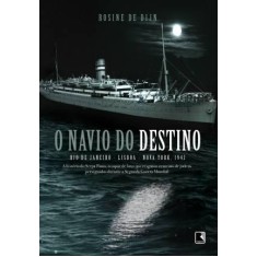 Imagem de O Navio do Destino - Rio de Janeiro - Lisboa - Nova York, 1942 - De Dijn, Rosine - 9788501091857