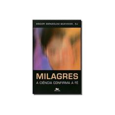 Imagem de Milagres - A Ciencia Confirma a Fe - Gonzales-quevedo, Oscar - 9788515014989