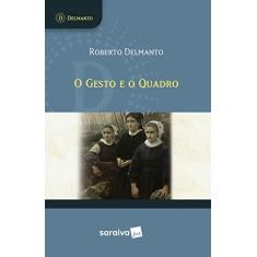 Imagem de O Gesto e o Quadro  - Roberto Delmanto    - 9788547223144