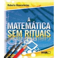 Imagem de A Matemática sem Rituais - Roberto Giancaterino - 9788578540364