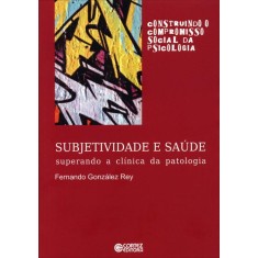 Imagem de Subjetividade e Saúde - Superando a Clínica da Patologia - Rey, Fernando González - 9788524918490
