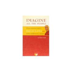 Imagem de Imagine All the People - Uma Conversa com Dalai Lama Sobre Temas Polêmicos e Atuais - Ouaki, Fabien - 9788587795656
