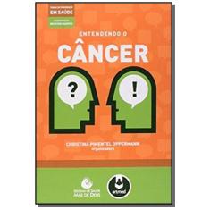 Imagem de Entendendo o Câncer - Série Temas de Prevenção Em Saúde - Oppermann, Christina Pimentel - 9788582710517