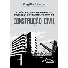 Imagem de Logística, Sistema Toyota de Produção e Suas Implicações na Construção Civil - Ribeiro, Virgilio - 9788581926049