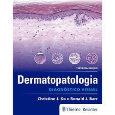 Imagem de DERMATOPATOLOGIA -DIAGNOSTICO VISUAL - Chrisstine J Ko  Ronald J Barr - 9788567661735
