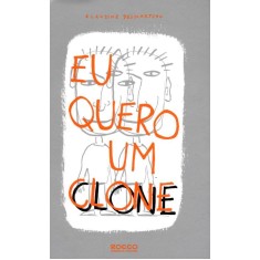 Imagem de Eu Quero Um Clone - Desmarteau, Claudine - 9788562500282