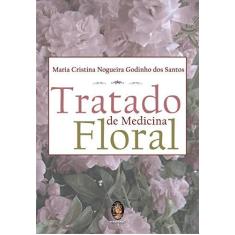 Imagem de Tratado de Medicina Floral - Santos, Maria Cristina Nogueira Godinho Dos - 9788537003060