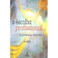 Imagem de A Escolha Profissional : Do Jovem ao Adulto - Soares, Dulce Helena Penna - 9788532307491