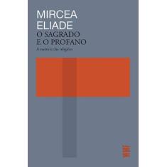Imagem de O Sagrado e o Profano - Mircea Eliade - 9788546901906