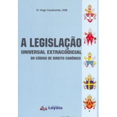 Imagem de A Legislação Universal Extracodicial do Código de Direito Canônico - Cavalcante, D. Hugo - 9788515485451