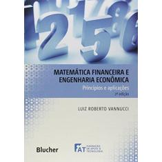 Imagem de MATEMATICA FINANCEIRA E ENGENHARIA ECONOMICA - PRINCIPIOS E APLICACOES - Vannucci, Luiz Roberto - 9788521209874