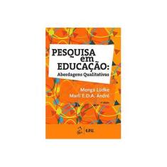 Imagem de Pesquisa Em Educacão - Abordagens Qualitativas - 2ª Ed. 2013 - Ludke, Menga - 9788521622505