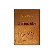 Imagem de O Semeador - Chalita, Gabriel - 9788562081019