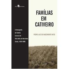 Imagem de Famílias em Cativeiro - Pedro Luiz Do Nascimento Neto - 9788546207138