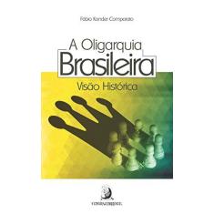 Imagem de A Oligarquia Brasileira. Visão Histórica - Fabio Konder Comparato - 9788569220343