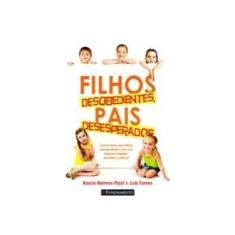 Imagem de Filhos Desobedientes, Pais Desesperados - Luis Torres; Ramos-paúl, Racío - 9788539507405