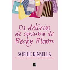 Imagem de Os Delírios De Consumo De Becky Bloom - Kinsella, Sophie - 9788501114242