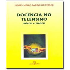 Imagem de Docência no Telensino: Saberes e Práticas - Isabel Maria Sabino De Farias - 9788574191461
