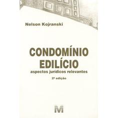 Imagem de Condomínio Edilício - Aspectos Jurídicos Relevantes - 2ª Ed. 2015 - Kojranski, Nelson - 9788539202867