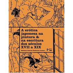 Imagem de Erotica Japonesa na Pintura e na Escritura dos Seculos Xvii a Xix, A - Vol.2 - Madalena Natsuko Hashimoto - 9788531416088