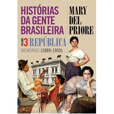 Imagem de Histórias da Gente Brasileira. República. Memórias. 1889-1950 - Volume 3 - Mary Del Priore - 9788544105511