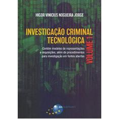 Imagem de Investigação Criminal Tecnológica - Volume 1 - Higor Vinicius Nogueira Jorge - 9788574528977