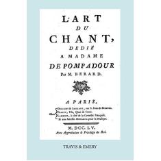 Imagem de L'Art Du Chant, Dedie a Madame de Pompadour. (Facsimile of 1755 Edition). - Jean Antoine Berard - 9781849550574