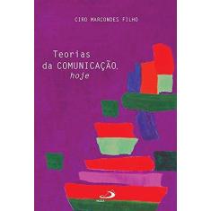 Imagem de Teorias da Comunicação, Hoje - Ciro Marcondes Filho - 9788534944731