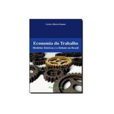 Imagem de Economia do Trabalho. Modelos Teóricos e o Debate no Brasil - Carlos Alberto Ramos - 9788580423556