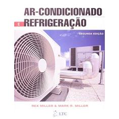 Imagem de Ar-Condicionado e Refrigeração - 2ª Ed. 2014 - Miller, Mark R.; Miller, Mark R.; Miller, Rex; Miller, Rex - 9788521625063