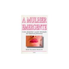 Imagem de A Mulher Emergente - Mary Elizabeth Marlow - 9788531606304