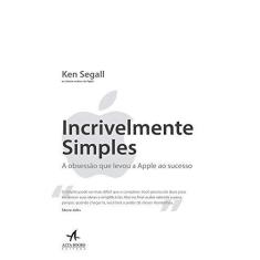 Imagem de Incrivelmente Simples - Obsessão Que Levou A Apple ao Sucesso - Ken Segall - 9788550802114