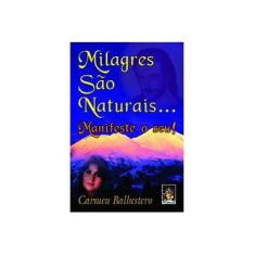 Imagem de Milagres São Naturais..manifeste o seu ! - Balhestero, Carmen - 9788537004197
